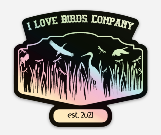 I Love Birds Company - Est. 2021 - Holographic Sticker